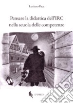 Pensare la didattica dell'IRC nella scuola delle competenze libro