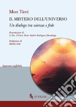 Il mistero dell'universo. Un dialogo tra scienza e fede libro