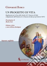 Un progetto di vita. Regolamento per l'Oratorio maschile di S. Francesco di Sales in Torino nella regione Valdocco (1877) libro