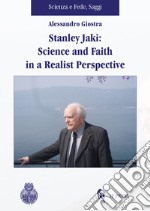 Stanley Jaki: Science and Faith in a realist perspective