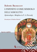 L'infinito come simbolo dell'assoluto. Epistemologia e metafisica in P. A. Florenskij