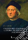 Cristoforo Colombo tra storia religiosità ed escatologia libro di Cioni Carlo