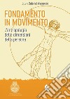 Fondamento in movimento. L'antropologia delle dimensioni della persona libro