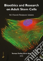 Bioethics and research on adult stem cells. Vol. 1: Towards therapeutic solutions libro