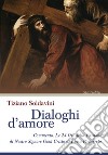 Dialoghi d'amore. Commento. Le 24 Ore della Passione di Nostro Signore Gesù Cristo di Luisa Piccarreta libro di Soldavini Tiziano