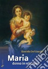 Maria donna in relazione. Saggi di mariologia a dimensione antropologica e relazionale libro di Del Gaudio Daniela