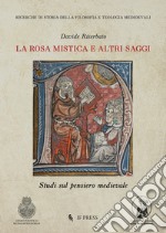 La Rosa Mistica e altri saggi. Studi sul pensiero medievale