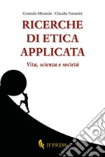 Ricerche di etica applicata. Vita, scienza e società libro