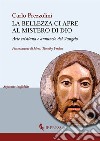 La bellezza ci apre al mistero di Dio. Arte cristiana e annuncio del Vangelo libro