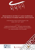 Proceedings of the 5th mini symposium of the Roman Number Theory Association (Università degli Studi Roma Tre, April 10th-12th 2019)