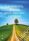 La oración, fuerza para nuestro caminar libro