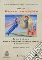 Venenum caritatis est cupiditas. La povertà volontaria secondo il De perfectione e l'Apologia pauperum di San Bonaventura libro