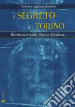 Il segreto di Torino. Romanzo sulla Sacra Sindone libro