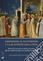 Ammissione al matrimonio e la questione della fede. Sintesi di una ricerca storico-canonica alla luce delle fonti fino al Concilio Vaticano II