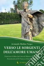 Verso le sorgenti dell'amore umano. La relazione di dono reciproco, chiave ermeneutica della antropologia adeguata di s. Giovanni Paolo libro