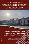 Towards the sources of human love. The relationship of reciprocal gift, hermeneutic key of the adequate anthropology of St John Paul II libro di Medina Vargas Armando