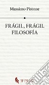 Frágil, frágil filosofía libro