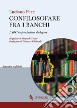 Confilosofare fra i banchi. L'IRC in prospettiva dialogica libro