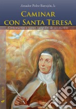 Caminar con Santa Teresa. Comentarios a textos escogidos de sus escritos libro