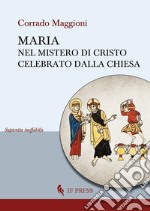 Maria nel mistero di Cristo celebrato dalla Chiesa libro