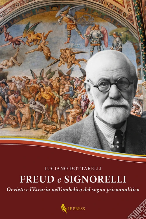 Freud e Signorelli. Orvieto e l'Etruria nell'ombelico del sogno psicoanalitico