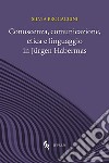 Conoscenza, comunicazione, etica e linguaggio in Jürgen Habermas libro