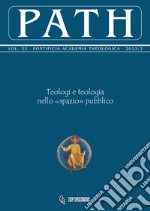 Path (2023). Vol. 22: Teologi e teologia nello «spazio» pubblico libro