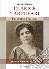 Clarice Tartufari. Una scrittrice dimenticata. Lettere a Bonaventura Tecchi libro