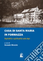 Casa di Santa Maria in Formazza. Ospitalità e spiritualità sulle Alpi libro