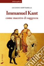 Immanuel Kant come maestro di saggezza libro