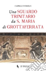 Uno sguardo trinitario da S. Maria di Grottaferrata libro