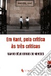 Em Kant, pela crítica às três críticas libro di Borges de Meneses Ramiro Délio