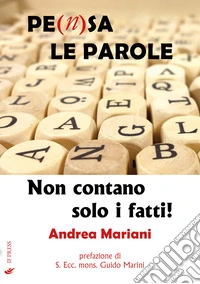 Pe(n)sa le parole. Non contano solo i fatti! libro