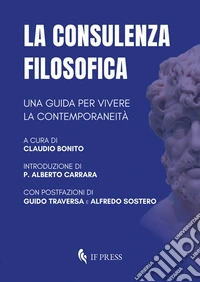 La consulenza filosofica. Una guida per vivere la contemporaneità libro