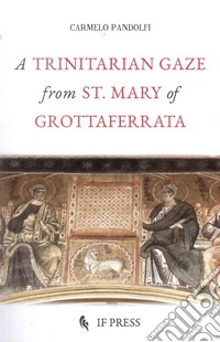 Uno sguardo trinitario da S. Maria di Grottaferrata. Ediz. inglese libro