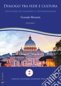Dialogo tra fede e cultura. Vol. 1 libro