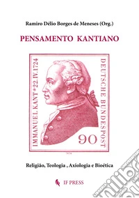Pensamento Kantiano. Religião, teologia, axiologia e bioética libro