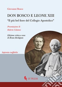 Don Bosco e Leone XIII. «Il più bel fiore del Collegio Apostolico» libro
