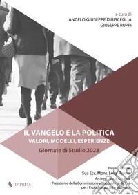 Il Vangelo e la politica. Valori, modelli, esperienze. Giornate di studio 2023 libro