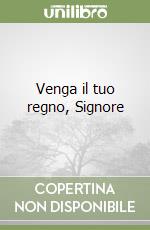 Venga il tuo regno, Signore libro