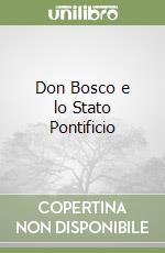 Don Bosco e lo Stato Pontificio