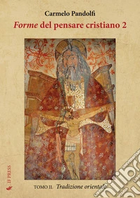 Forme del pensare cristiano. Vol. 2/2: Tradizione orientale libro