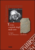 Torino «capitale degli studi seri». Carteggio Theodor Mommsen-Carlo Promis libro