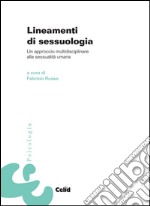 Lineamenti di sessuologia. Un approccio multidisciplinare alla sessualità umana libro