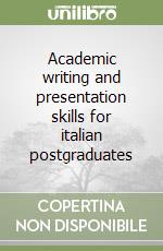 Academic writing and presentation skills for italian postgraduates libro