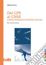 Dal GPS al GNSS (Global Navigation Satellite System). Per la geomatica libro