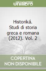 Historiká. Studi di storia greca e romana (2012). Vol. 2 libro