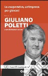 La cooperativa, un'impresa per giovani. Discorso di Giuliano Poletti libro