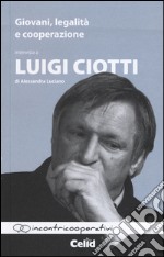 Giovani, legalità e cooperazione. Intervista a Luigi Ciotti libro