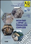 Interventi ed opere nelle formazioni complesse. 15° ciclo di conferenze di meccanica e ingegneria delle rocce (Torino, 19-20 novembre 2014) libro di Barla G. (cur.)